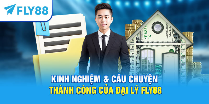 Đại Lý Fly88 – Hướng Dẫn Đăng Ký, Nhận Hoa Hồng, Kinh Nghiệm & FAQ Mới Nhất 2025 3 Thành công của đại lý Fly88